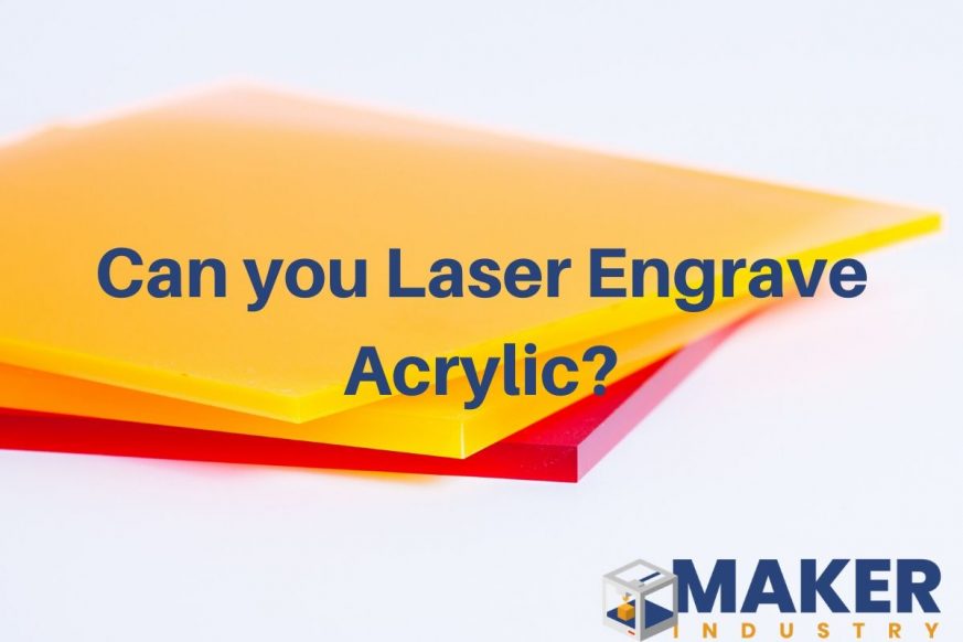 can-you-laser-engrave-acrylic-maker-industry