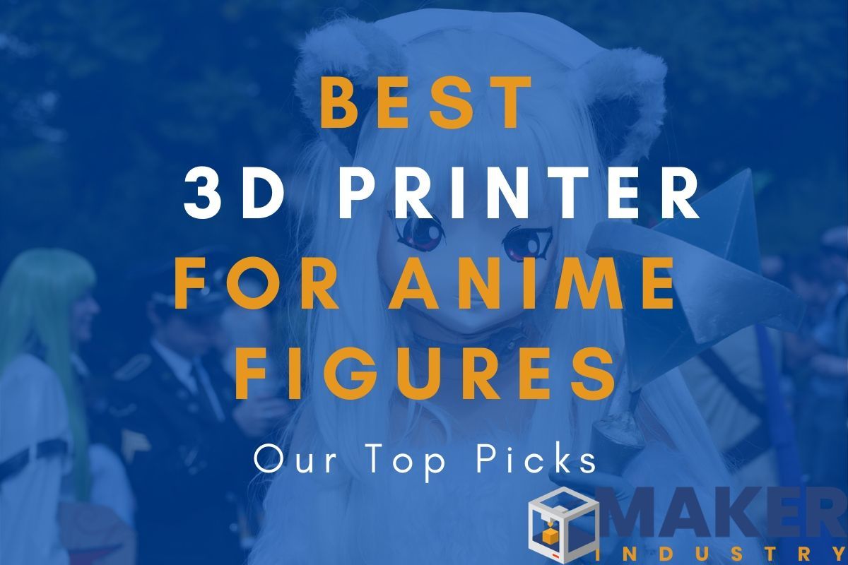 best 3d printer for anime figures