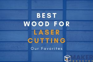 Best Wood for Laser Cutting: Our Favorites