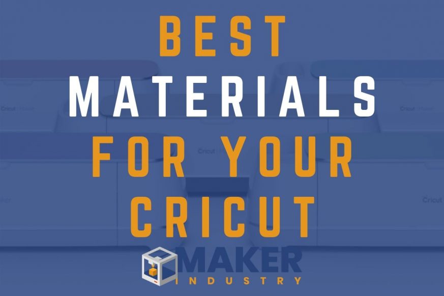 Best Materials to use with a Cricut | Material Guide - Maker Industry