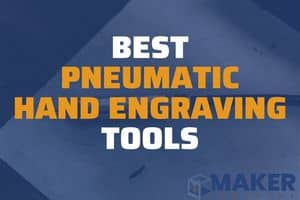Best Pneumatic Hand Engraving Tools | Our Top Picks