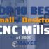 CNC Mill for a Small Shop | Top 10 Budget-Friendly Options