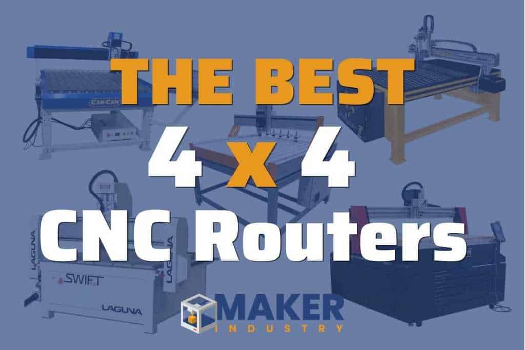 The Best 4X4 CNC Routers in 2022 - Maker Industry