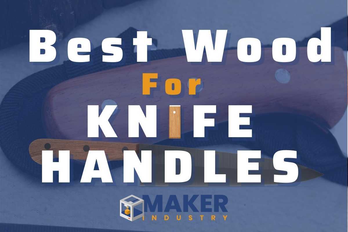 BEST WOOD FOR KNIFE HANDLES