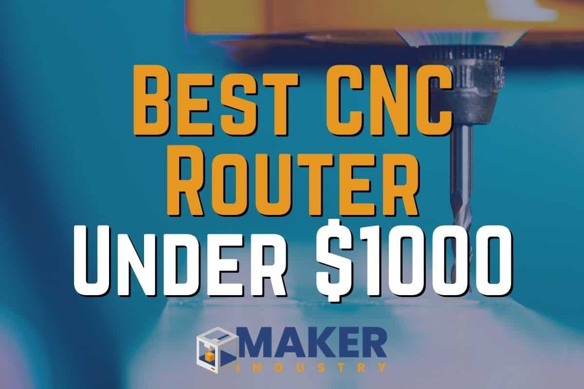 Best CNC Routers under $1000 - Top Picks of 2021 - Maker Industry
