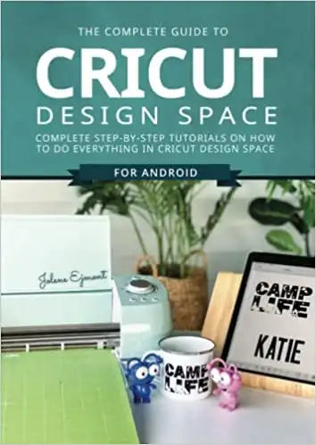 The Complete Guide to Cricut Design Space (For Android)